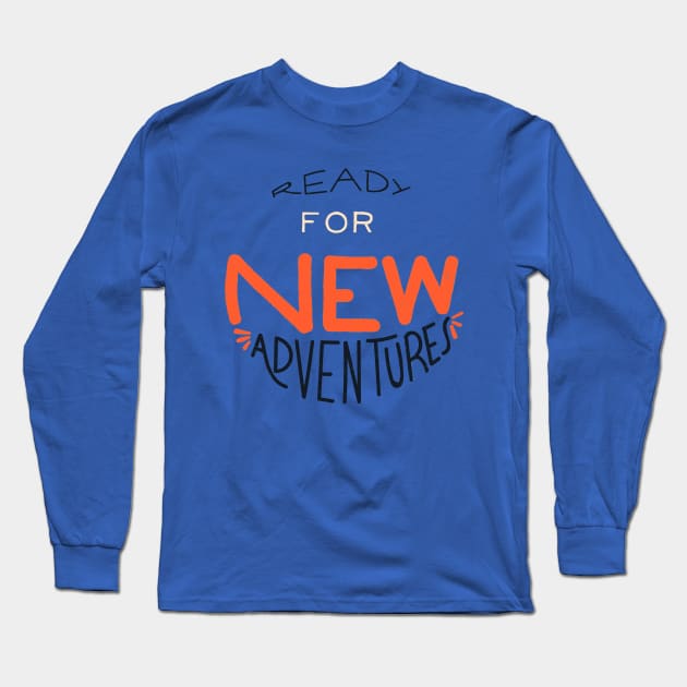 Ready For New Adventures Long Sleeve T-Shirt by Mako Design 